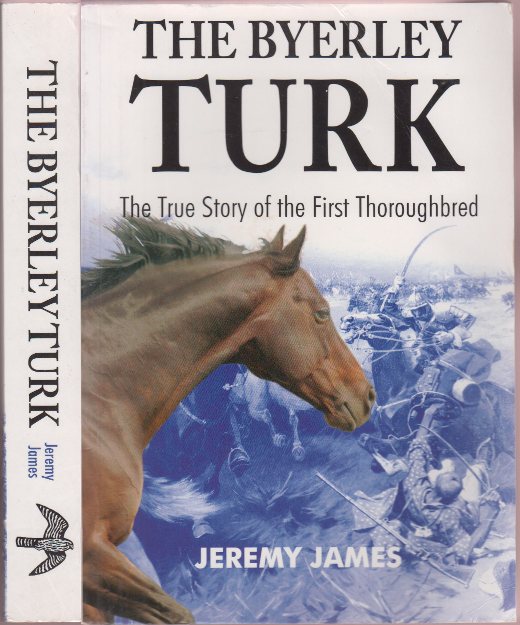 The Byerley Turk: The True Story of the First Thoroughbred