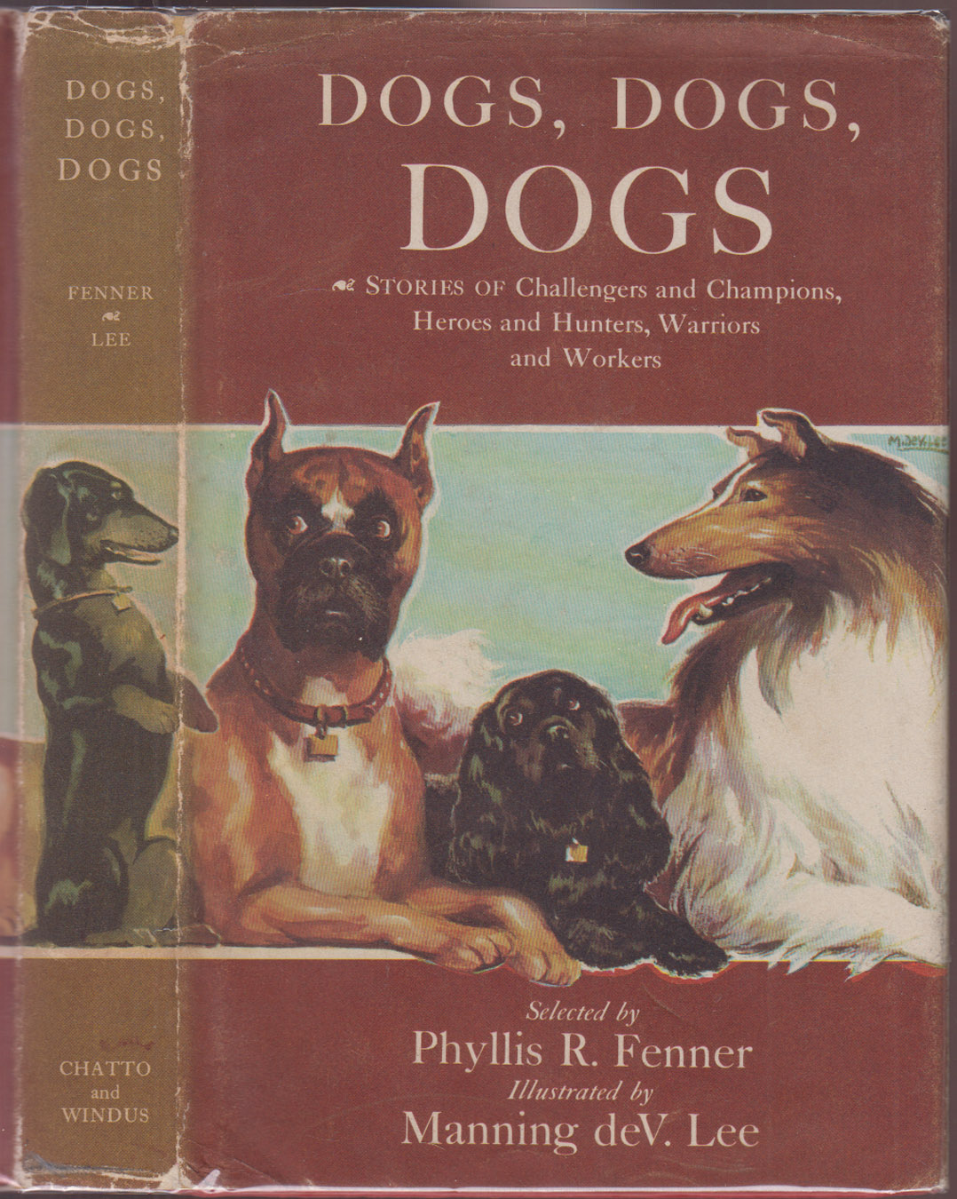 Dogs, Dogs, Dogs Stories of Challengers and Champions, Heroes and Hunters, Warriors and Workers