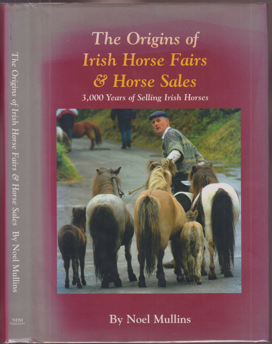 The Origins of Irish Horse Fairs & Horse Sales 3,000 Years of Selling Irish Horses SIGNED