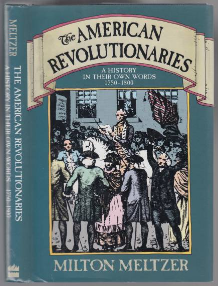 Image for The American Revolitionaries A History in Their Own Words 1750 - 1800