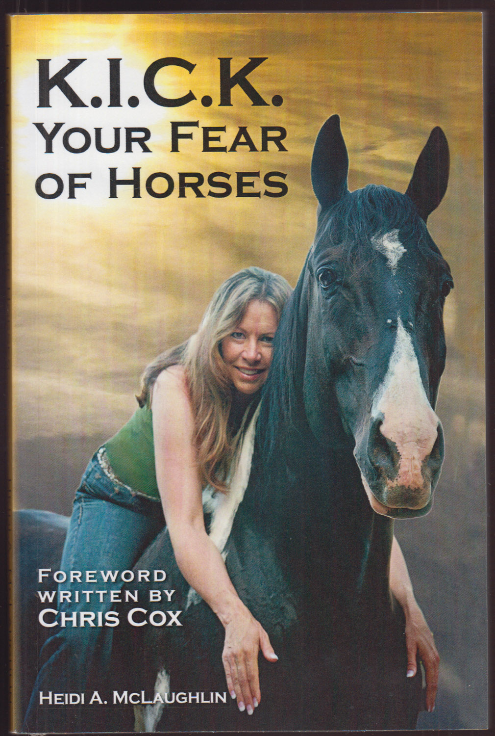 K.I.C.K. Your Fear of Horses AUTHOR DEDICATED