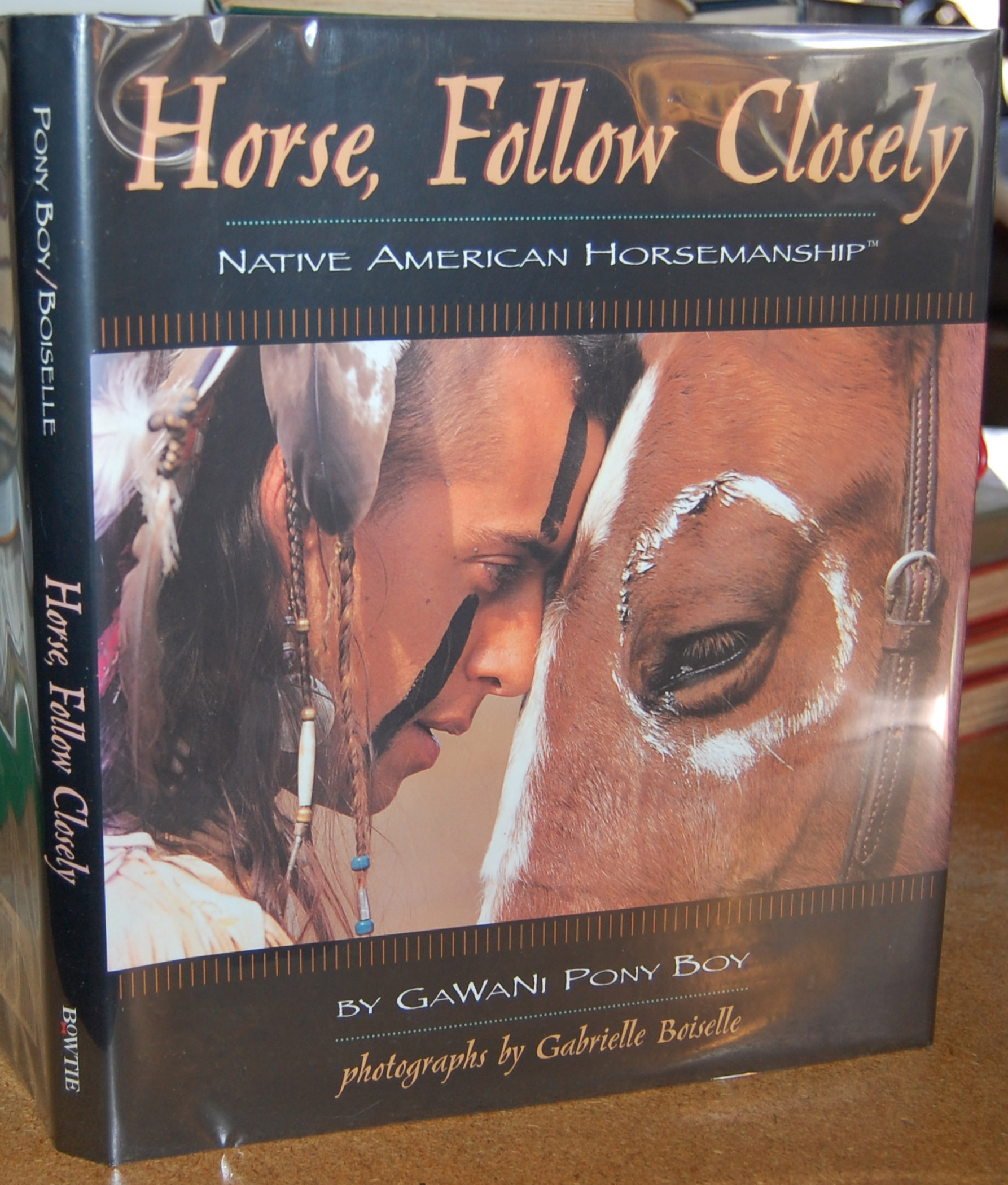 Horse, Follow Closely Native American Horsemanship AUTHOR'S PRESENTATION COPY