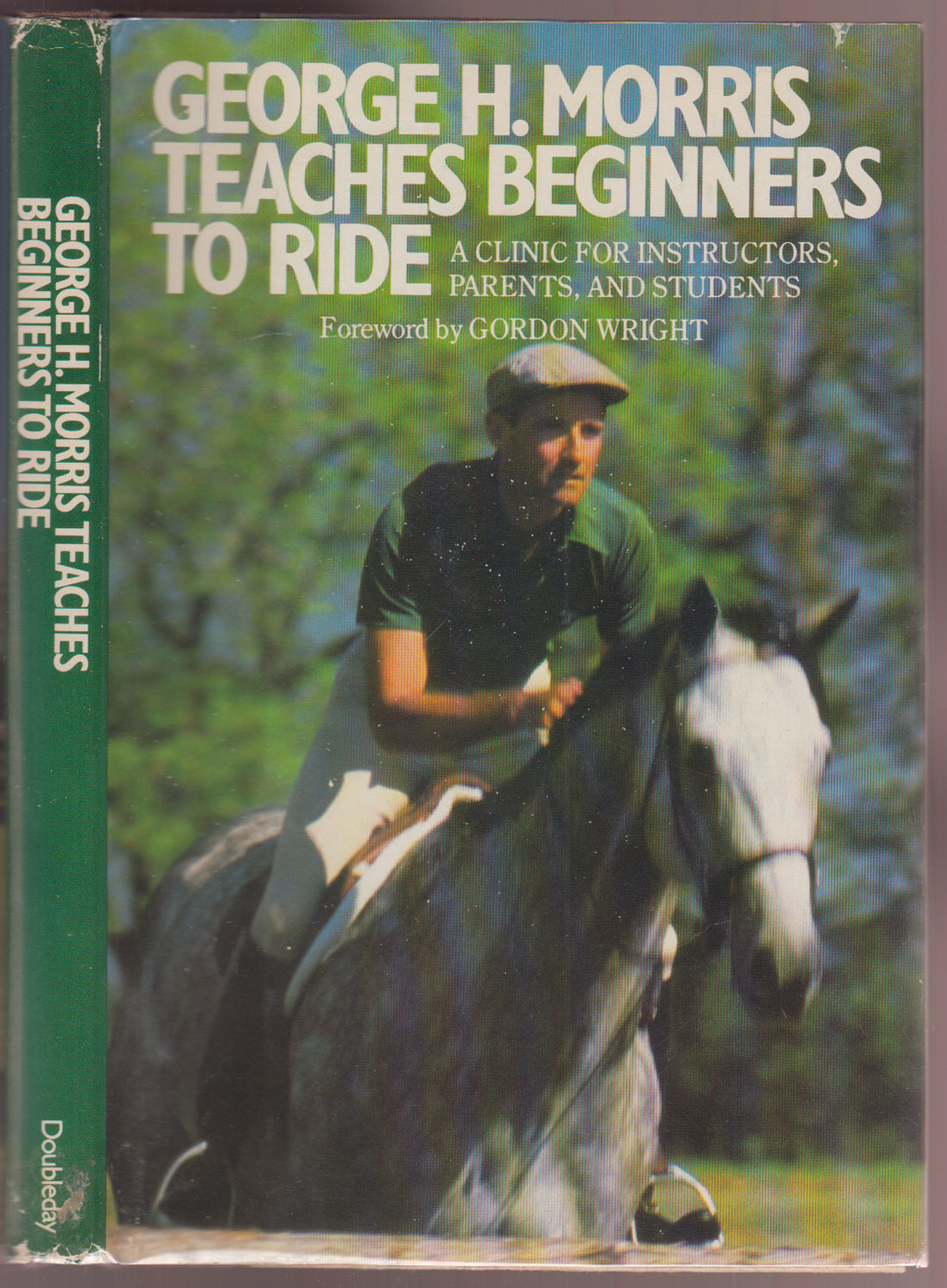 Image for George H. Morris Teaches Beginners To Ride. A Clinic For Instructors, Parents, and Students. AUTHOR SIGNED George H. Morris Teaches Beginners To Ride. A Clinic For Instructors, Parents, and Students. AUTHOR SIGNED